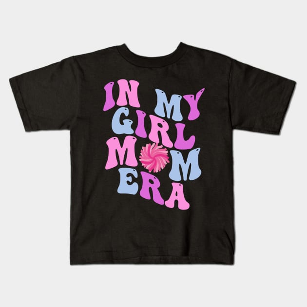 In My Girl Mom Era Gift for New Mom Kids T-Shirt by blueyellow